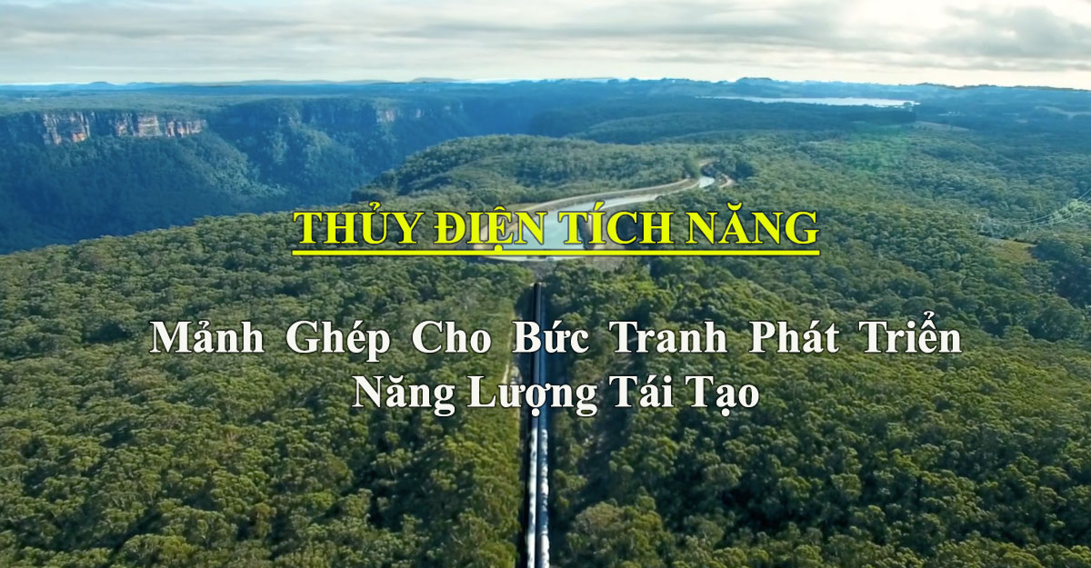 Thủy điện Tích năng Bác Ái “Mảnh ghép cho bức tranh phát triển năng lượng tái tạo”